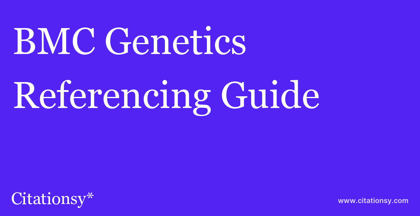 cite BMC Genetics  — Referencing Guide